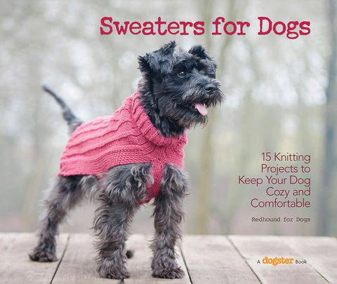 Sweaters for Dogs-15 Knitting Projects to Keep Your Dog Cozy