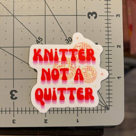 Knitter Not a Quitter - Vinyl Laptop Bottle Bumper Sticker