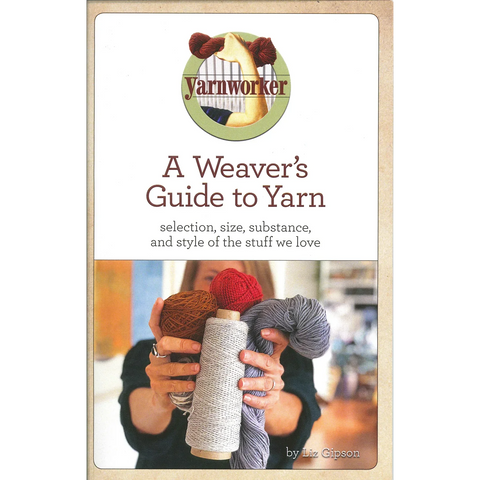 A Weaver's Guide to Yarn by Gipson